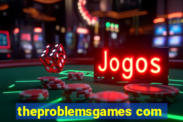 theproblemsgames com